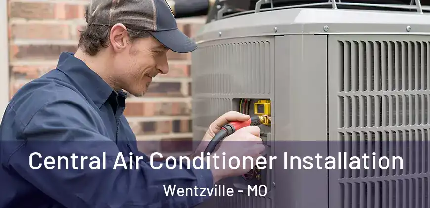 Central Air Conditioner Installation Wentzville - MO